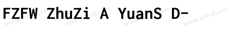 FZFW ZhuZi A YuanS D字体转换